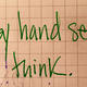 Writing by hand seems to help us think.